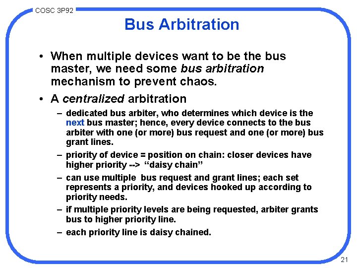 COSC 3 P 92 Bus Arbitration • When multiple devices want to be the