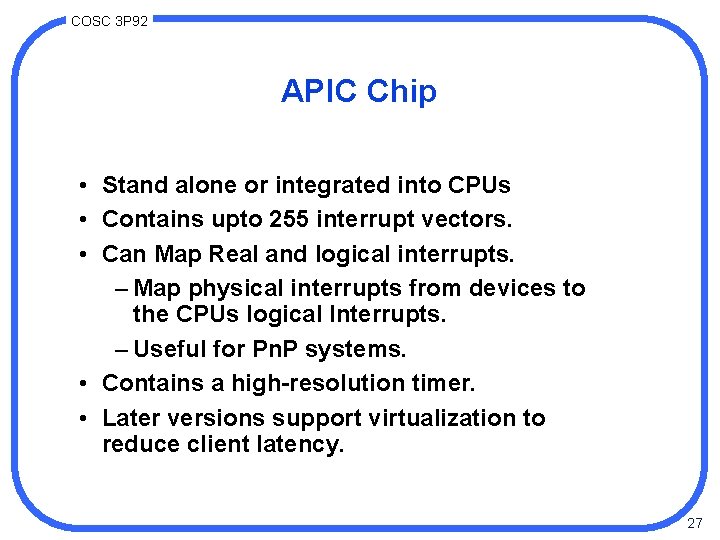 COSC 3 P 92 APIC Chip • Stand alone or integrated into CPUs •