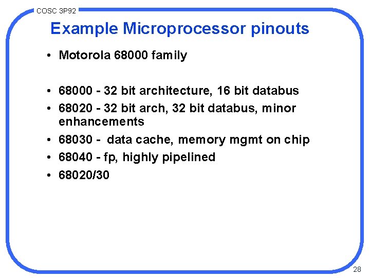 COSC 3 P 92 Example Microprocessor pinouts • Motorola 68000 family • 68000 -