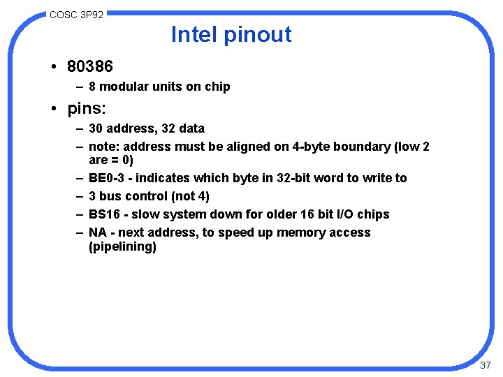 COSC 3 P 92 Intel pinout • 80386 – 8 modular units on chip