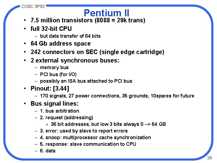 COSC 3 P 92 Pentium II • 7. 5 million transistors (8088 = 29