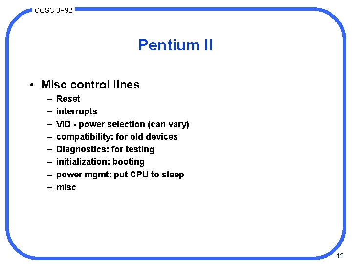 COSC 3 P 92 Pentium II • Misc control lines – – – –