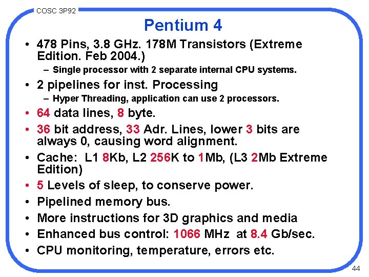 COSC 3 P 92 Pentium 4 • 478 Pins, 3. 8 GHz. 178 M