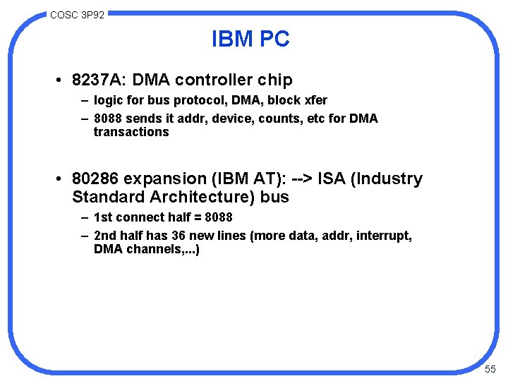 COSC 3 P 92 IBM PC • 8237 A: DMA controller chip – logic