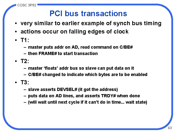 COSC 3 P 92 PCI bus transactions • very similar to earlier example of