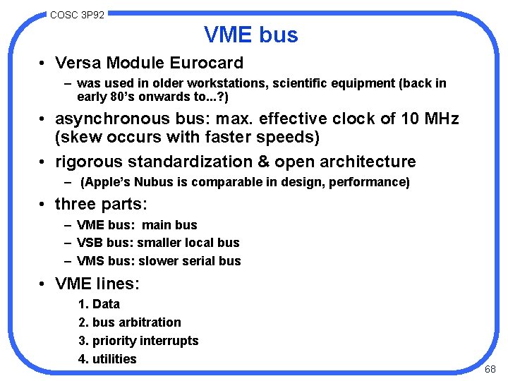 COSC 3 P 92 VME bus • Versa Module Eurocard – was used in