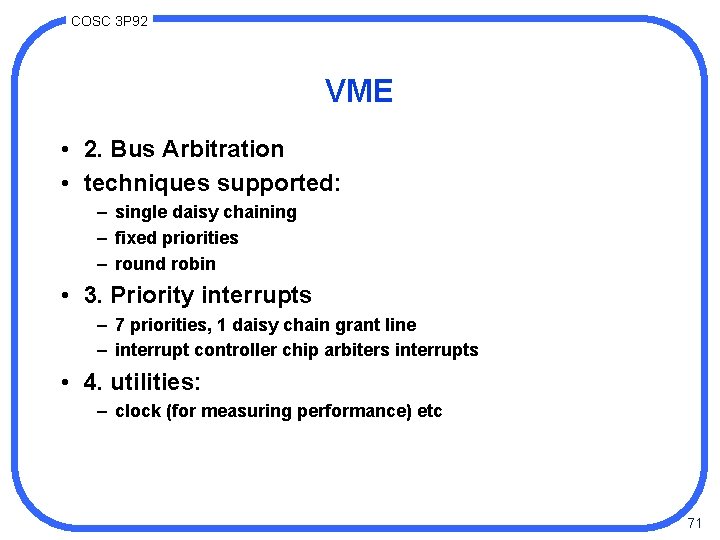 COSC 3 P 92 VME • 2. Bus Arbitration • techniques supported: – single
