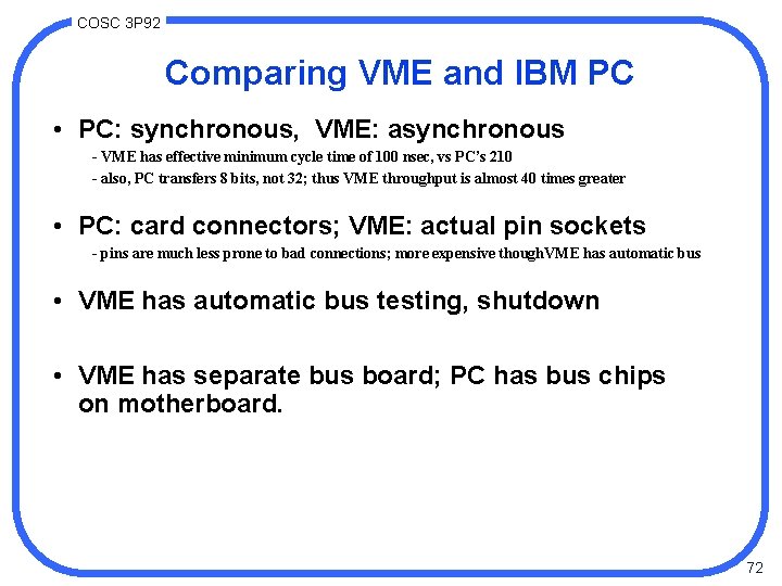 COSC 3 P 92 Comparing VME and IBM PC • PC: synchronous, VME: asynchronous