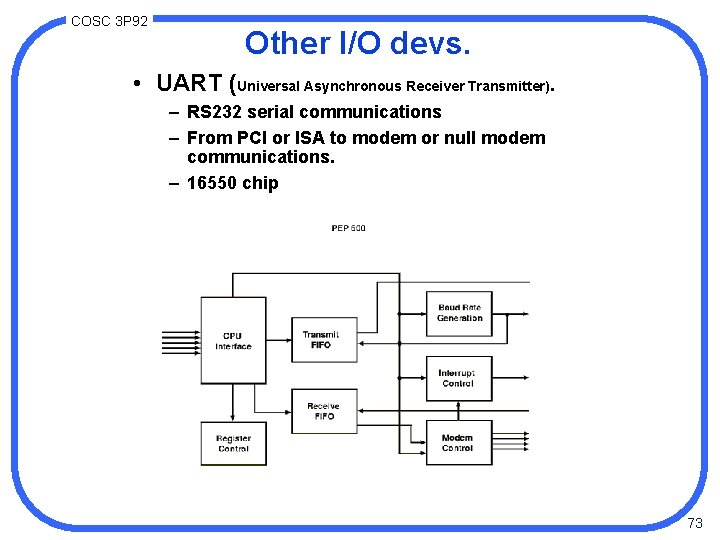 COSC 3 P 92 Other I/O devs. • UART (Universal Asynchronous Receiver Transmitter). –