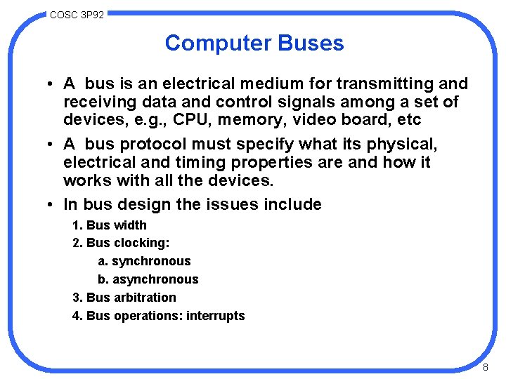 COSC 3 P 92 Computer Buses • A bus is an electrical medium for