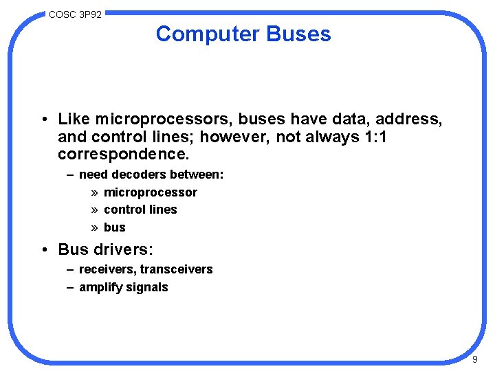 COSC 3 P 92 Computer Buses • Like microprocessors, buses have data, address, and