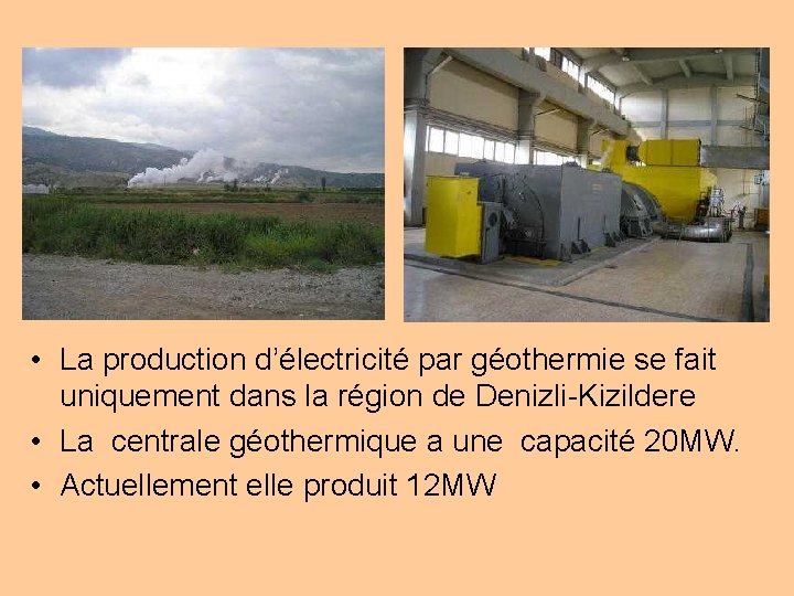  • La production d’électricité par géothermie se fait uniquement dans la région de