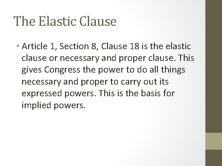 The Elastic Clause • Article 1, Section 8, Clause 18 is the elastic clause