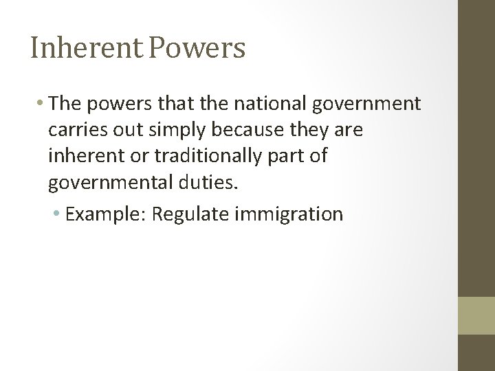 Inherent Powers • The powers that the national government carries out simply because they