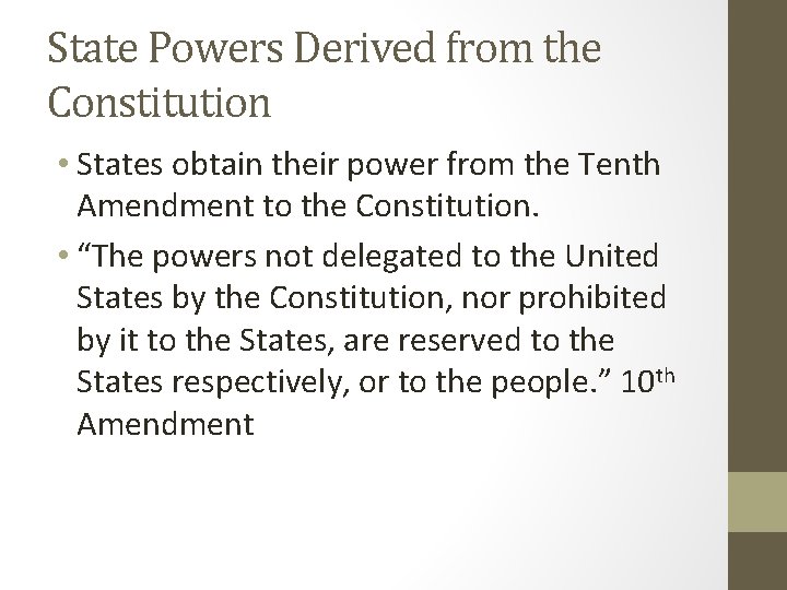 State Powers Derived from the Constitution • States obtain their power from the Tenth