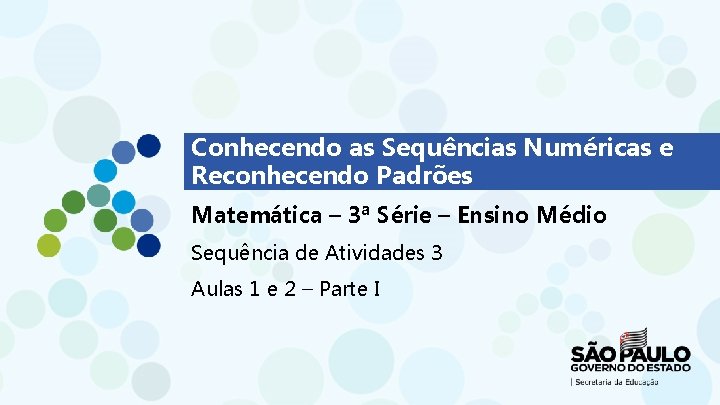 Conhecendo as Sequências Numéricas e Reconhecendo Padrões Matemática – 3ª Série – Ensino Médio