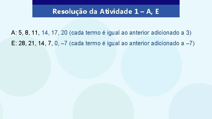 Resolução da Atividade 1 – A, E A: 5, 8, 11, 14, 17, 20