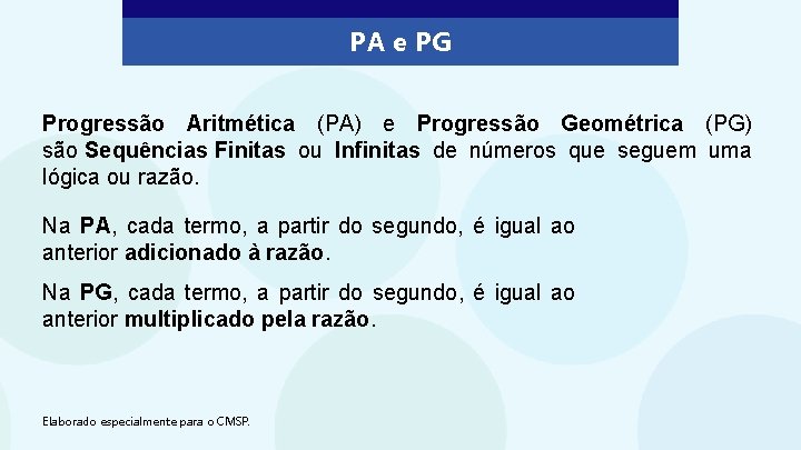 PA e PG Progressão Aritmética (PA) e Progressão Geométrica (PG) são Sequências Finitas ou