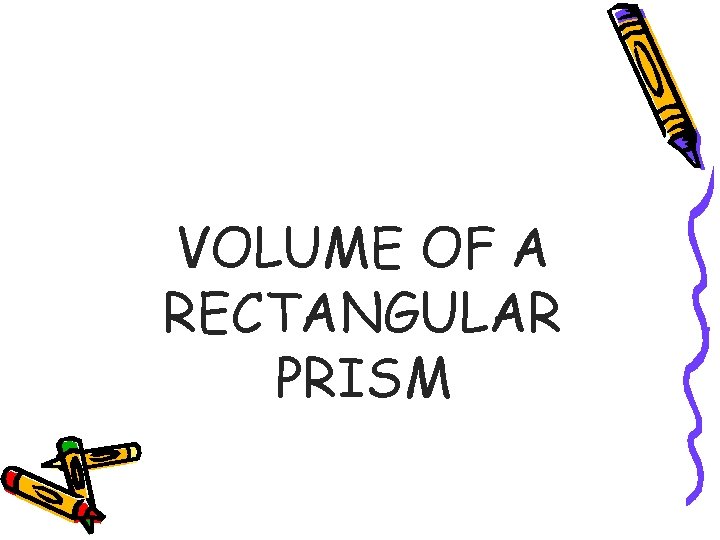 VOLUME OF A RECTANGULAR PRISM 