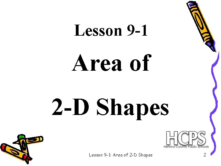 Lesson 9 -1 Area of 2 -D Shapes Lesson 9 -1: Area of 2