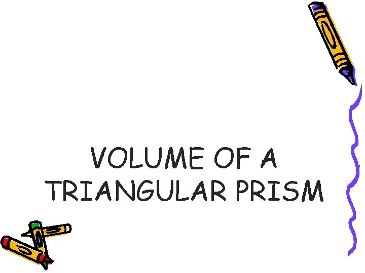 VOLUME OF A TRIANGULAR PRISM 