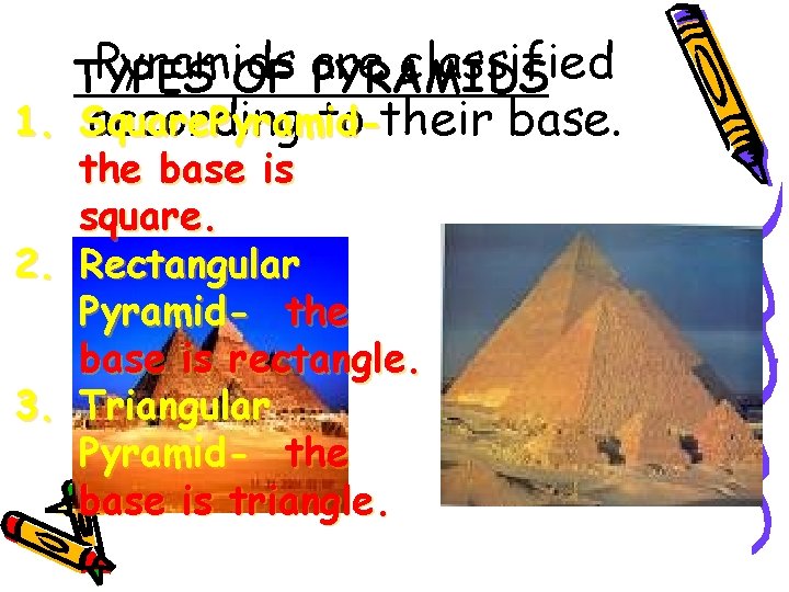 Pyramids classified TYPES OF are PYRAMIDS 1. Square. Pyramidaccording to their the base is