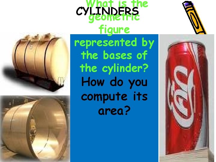 What is the CYLINDERS geometric figure represented by the bases of the cylinder? How