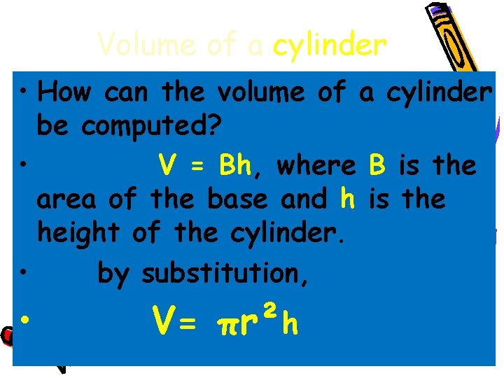 Volume of a cylinder • How can the volume of a cylinder be computed?