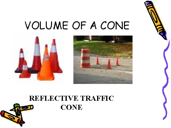 VOLUME OF A CONE REFLECTIVE TRAFFIC CONE 