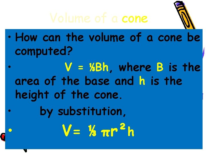 Volume of a cone • How can the volume of a cone be computed?