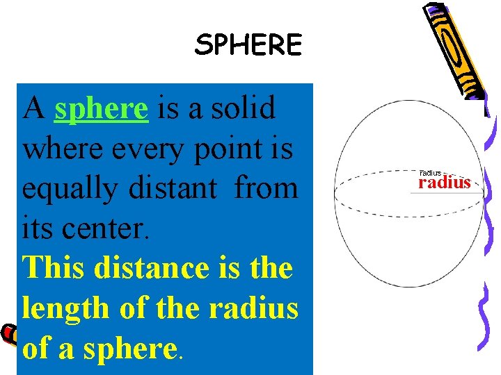 SPHERE A sphere is a solid where every point is equally distant from its