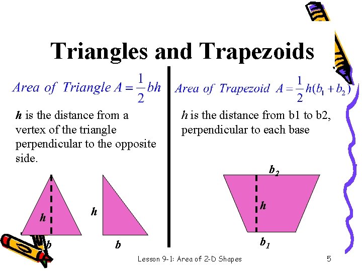 Triangles and Trapezoids h is the distance from a vertex of the triangle perpendicular