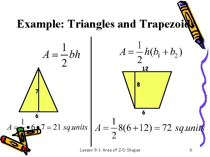 Example: Triangles and Trapezoids 12 7 8 6 6 Lesson 9 -1: Area of