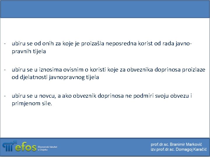 - ubiru se od onih za koje je proizašla neposredna korist od rada javnopravnih