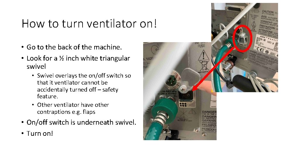 How to turn ventilator on! • Go to the back of the machine. •