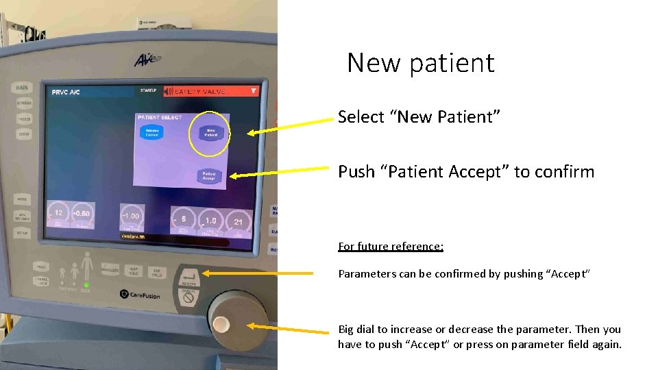 New patient Select “New Patient” Push “Patient Accept” to confirm For future reference: Parameters