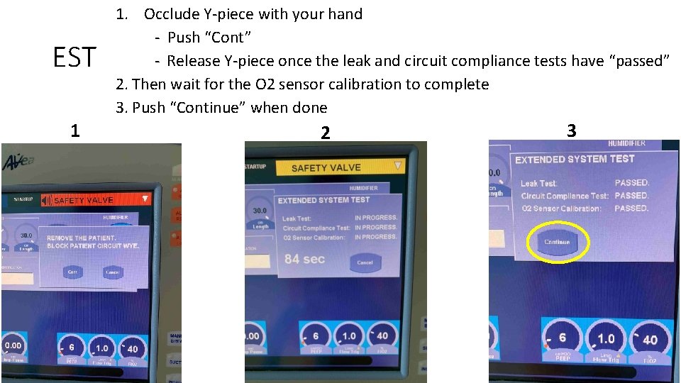 EST 1 1. Occlude Y-piece with your hand - Push “Cont” - Release Y-piece