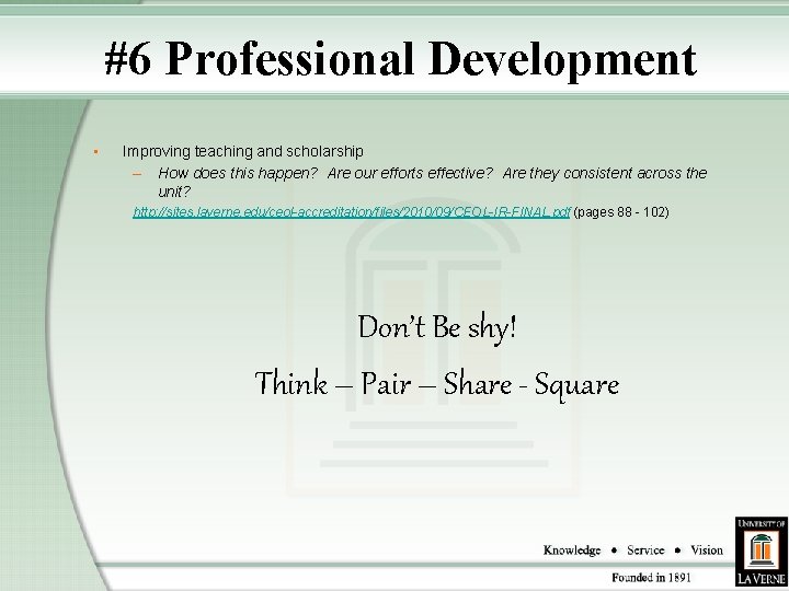 #6 Professional Development • Improving teaching and scholarship – How does this happen? Are