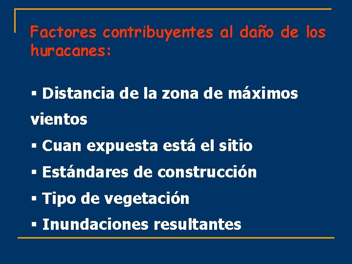 Factores contribuyentes al daño de los huracanes: § Distancia de la zona de máximos