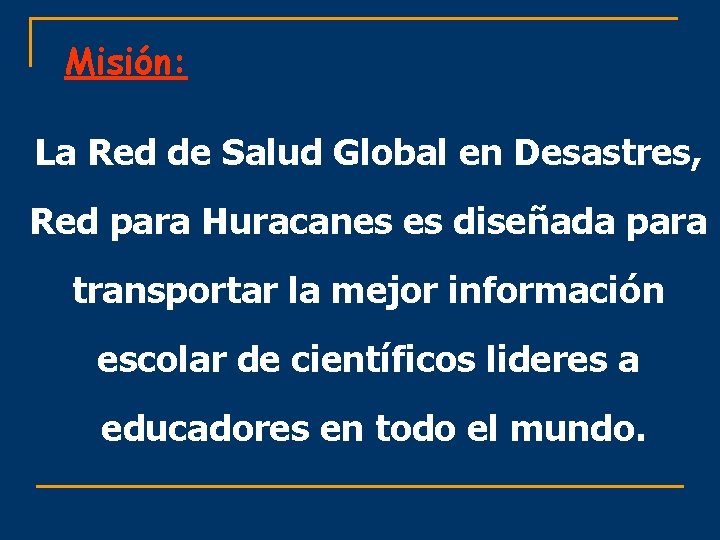 Misión: La Red de Salud Global en Desastres, Red para Huracanes es diseñada para