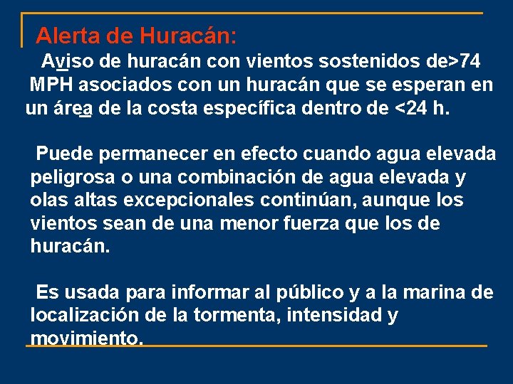 Alerta de Huracán: Aviso de huracán con vientos sostenidos de>74 MPH asociados con un