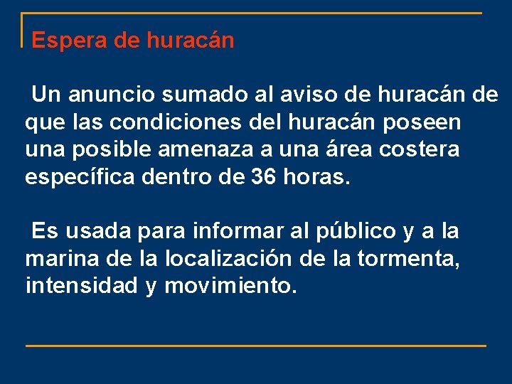 Espera de huracán Un anuncio sumado al aviso de huracán de que las condiciones