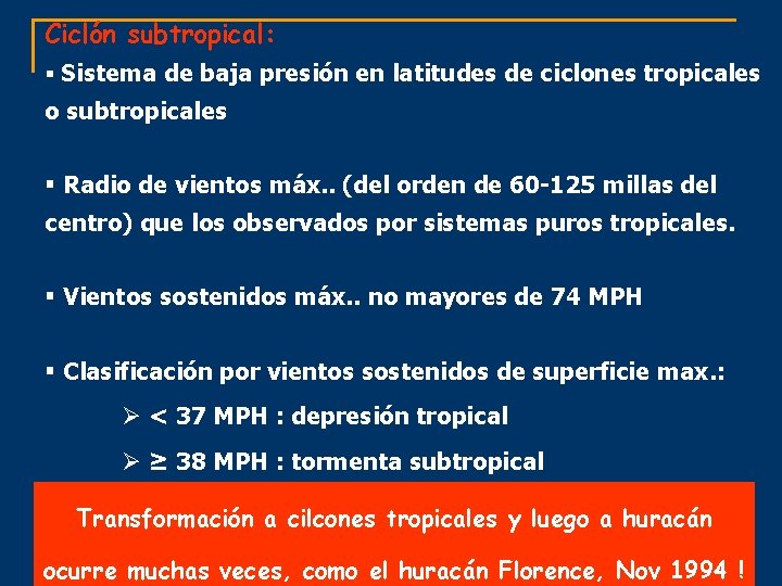 Ciclón subtropical: § Sistema de baja presión en latitudes de ciclones tropicales o subtropicales