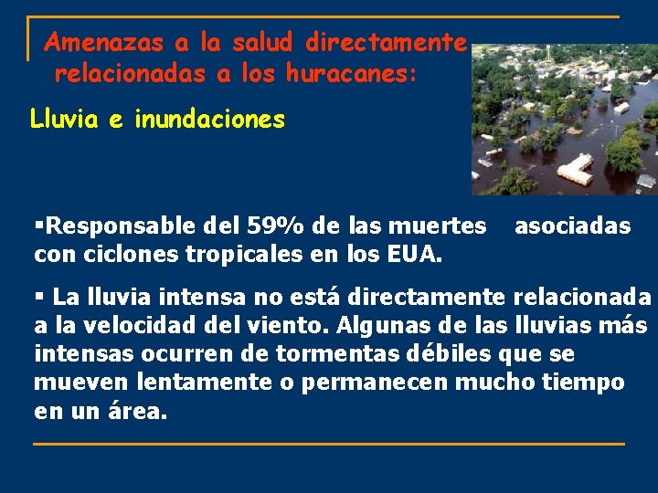 Amenazas a la salud directamente relacionadas a los huracanes: Lluvia e inundaciones §Responsable del