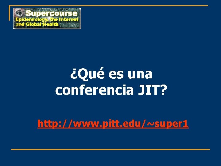 ¿Qué es una conferencia JIT? http: //www. pitt. edu/~super 1 