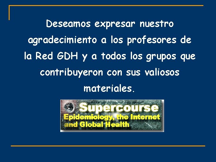 Deseamos expresar nuestro agradecimiento a los profesores de la Red GDH y a todos