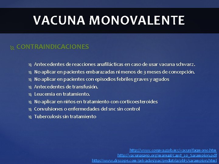 VACUNA MONOVALENTE CONTRAINDICACIONES Antecedentes de reacciones anafilácticas en caso de usar vacuna schwarz. No VACUNA MONOVALENTE CONTRAINDICACIONES Antecedentes de reacciones anafilácticas en caso de usar vacuna schwarz. No