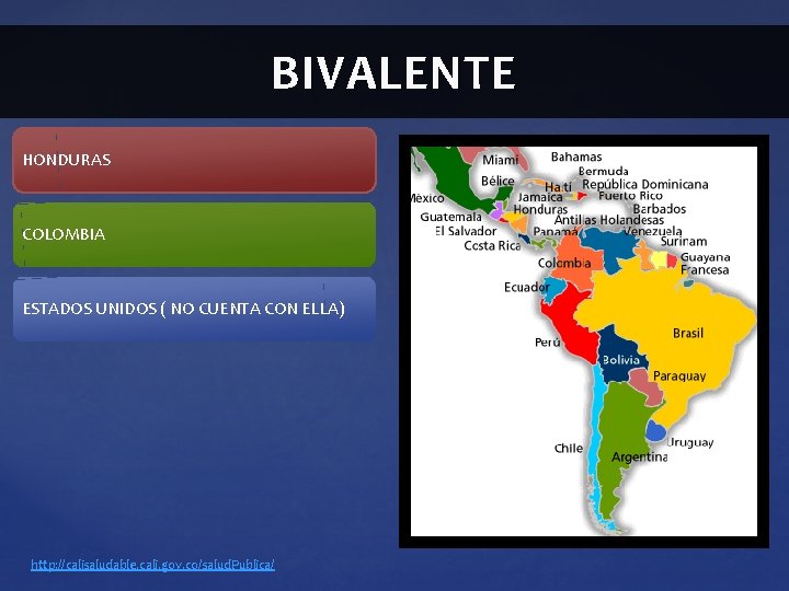 BIVALENTE HONDURAS COLOMBIA ESTADOS UNIDOS ( NO CUENTA CON ELLA) http: //calisaludable. cali. gov. BIVALENTE HONDURAS COLOMBIA ESTADOS UNIDOS ( NO CUENTA CON ELLA) http: //calisaludable. cali. gov.