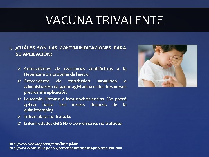 VACUNA TRIVALENTE ¿CUÁLES SON LAS CONTRAINDICACIONES PARA SU APLICACIÓN? Antecedentes de reacciones anafilácticas a VACUNA TRIVALENTE ¿CUÁLES SON LAS CONTRAINDICACIONES PARA SU APLICACIÓN? Antecedentes de reacciones anafilácticas a