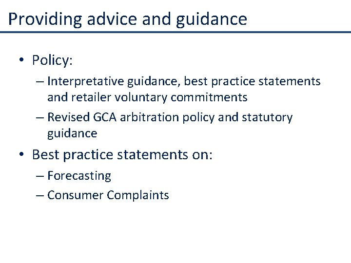 Providing advice and guidance • Policy: – Interpretative guidance, best practice statements and retailer